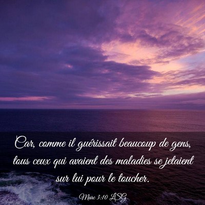 Picture 03 - Marc 3:10 LSG - Car, comme il guérissait beaucoup de gens, tous - Bible Verse Picture