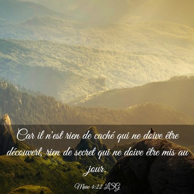 Picture 03 - Marc 4:22 LSG - Car il n'est rien de caché qui ne doive être - Bible Verse Picture