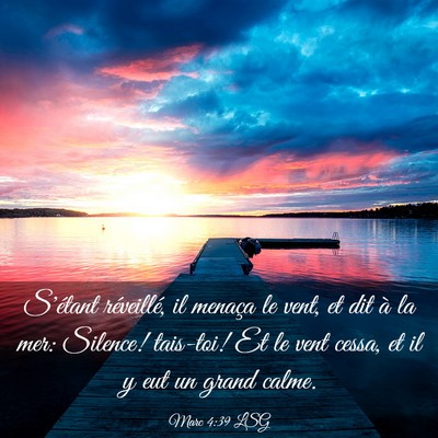 Picture 03 - Marc 4:39 LSG - S'étant réveillé, il menaça le vent, et dit - Bible Verse Picture