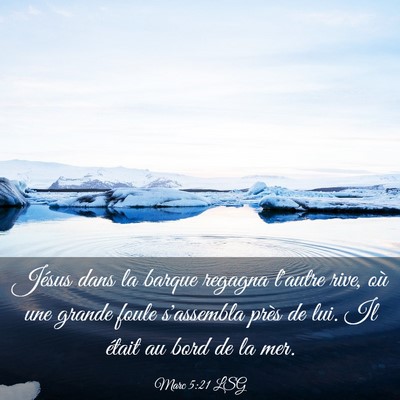 Picture 03 - Marc 5:21 LSG - Jésus dans la barque regagna l'autre rive, où - Bible Verse Picture