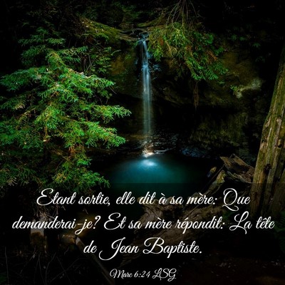 Picture 03 - Marc 6:24 LSG - Etant sortie, elle dit à sa mère: Que - Bible Verse Picture