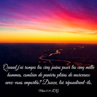 Picture 03 - Marc 8:19 LSG - Quand j'ai rompu les cinq pains pour les cinq - Bible Verse Picture