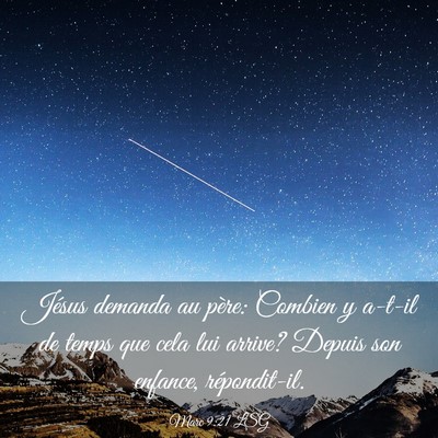 Picture 03 - Marc 9:21 LSG - Jésus demanda au père: Combien y a-t-il de - Bible Verse Picture