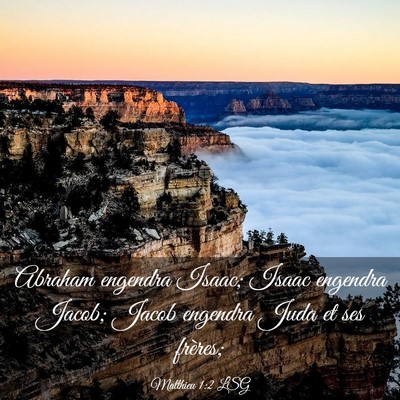 Picture 03 - Matthieu 1:2 LSG - Abraham engendra Isaac; Isaac engendra Jacob; - Bible Verse Picture