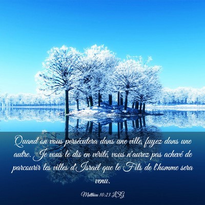 Picture 03 - Matthieu 10:23 LSG - Quand on vous persécutera dans une ville, fuyez - Bible Verse Picture