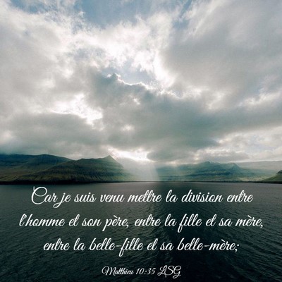 Picture 03 - Matthieu 10:35 LSG - Car je suis venu mettre la division entre l'homme - Bible Verse Picture