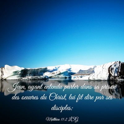 Picture 03 - Matthieu 11:2 LSG - Jean, ayant entendu parler dans sa prison des - Bible Verse Picture