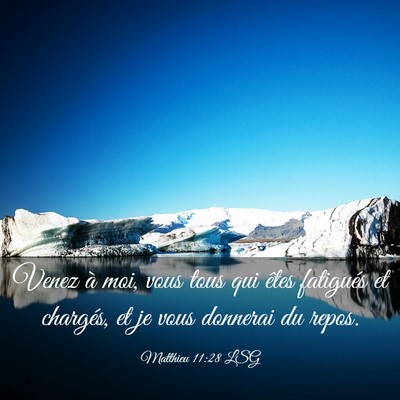 Picture 03 - Matthieu 11:28 LSG - Venez à moi, vous tous qui êtes fatigués et - Bible Verse Picture