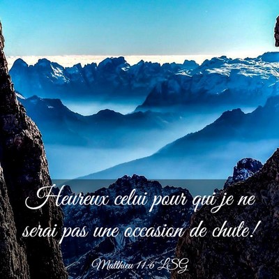 Picture 03 - Matthieu 11:6 LSG - Heureux celui pour qui je ne serai pas une - Bible Verse Picture