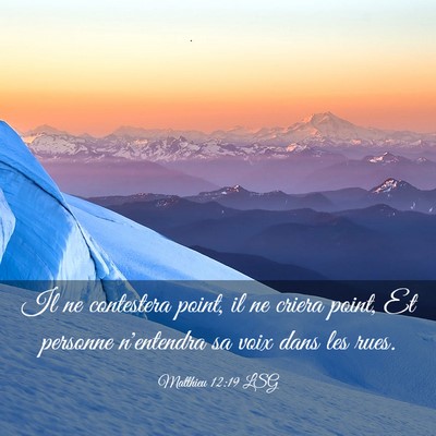 Picture 03 - Matthieu 12:19 LSG - Il ne contestera point, il ne criera point, Et - Bible Verse Picture