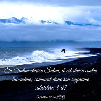 Picture 03 - Matthieu 12:26 LSG - Si Satan chasse Satan, il est divisé contre - Bible Verse Picture
