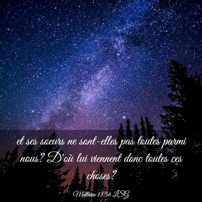 Picture 03 - Matthieu 13:56 LSG - et ses soeurs ne sont-elles pas toutes parmi - Bible Verse Picture