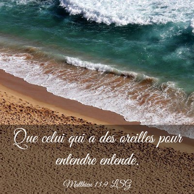 Picture 03 - Matthieu 13:9 LSG - Que celui qui a des oreilles pour entendre - Bible Verse Picture