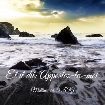 Picture 03 - Matthieu 14:18 LSG - Et il dit: - Bible Verse Picture