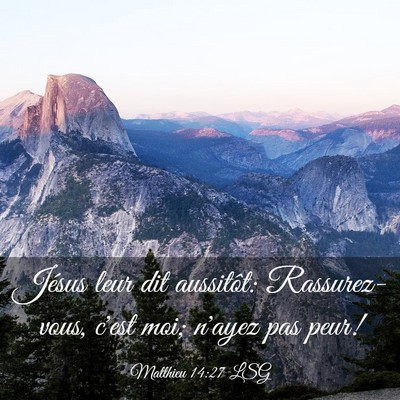 Picture 03 - Matthieu 14:27 LSG - Jésus leur dit aussitôt: Rassurez-vous, c'est - Bible Verse Picture