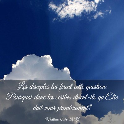 Picture 03 - Matthieu 17:10 LSG - Les disciples lui firent cette question: Pourquoi - Bible Verse Picture