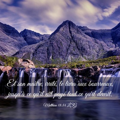 Picture 03 - Matthieu 18:34 LSG - Et son maître, irrité, le livra aux bourreaux, - Bible Verse Picture
