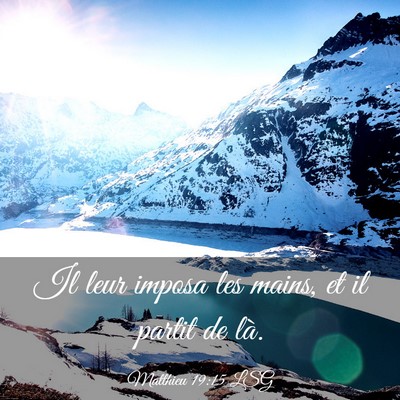 Picture 03 - Matthieu 19:15 LSG - Il leur imposa les mains, et il partit de - Bible Verse Picture