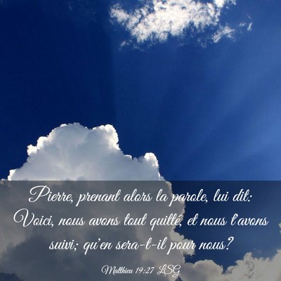Picture 03 - Matthieu 19:27 LSG - Pierre, prenant alors la parole, lui dit: Voici, - Bible Verse Picture