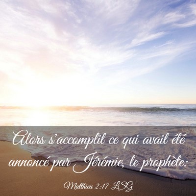 Picture 03 - Matthieu 2:17 LSG - Alors s'accomplit ce qui avait été annoncé par - Bible Verse Picture