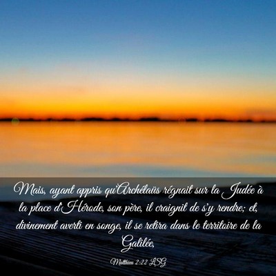 Picture 03 - Matthieu 2:22 LSG - Mais, ayant appris qu'Archélaüs régnait sur la - Bible Verse Picture