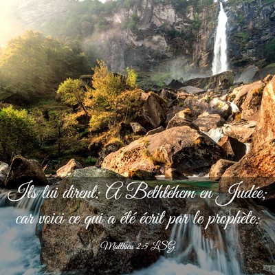 Picture 03 - Matthieu 2:5 LSG - Ils lui dirent: A Bethléhem en Judée; car voici - Bible Verse Picture
