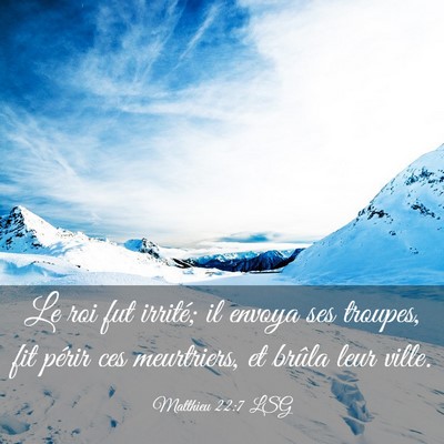 Picture 03 - Matthieu 22:7 LSG - Le roi fut irrité; il envoya ses troupes, fit - Bible Verse Picture