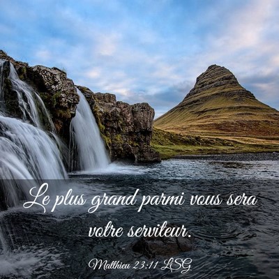 Picture 03 - Matthieu 23:11 LSG - Le plus grand parmi vous sera votre - Bible Verse Picture