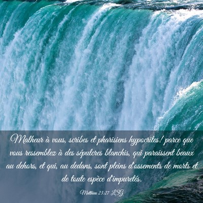 Picture 03 - Matthieu 23:27 LSG - Malheur à vous, scribes et pharisiens - Bible Verse Picture