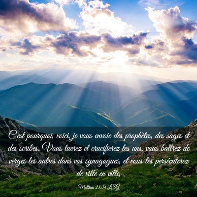 Picture 03 - Matthieu 23:34 LSG - C'est pourquoi, voici, je vous envoie des - Bible Verse Picture