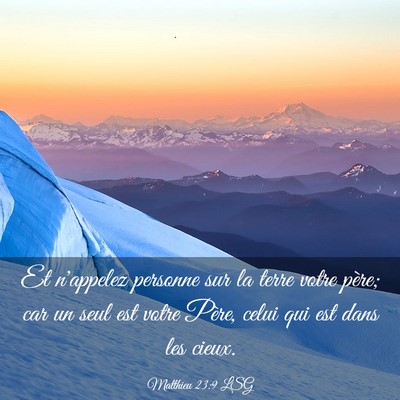 Picture 03 - Matthieu 23:9 LSG - Et n'appelez personne sur la terre votre père; - Bible Verse Picture