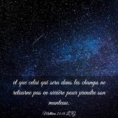Picture 03 - Matthieu 24:18 LSG - et que celui qui sera dans les champs ne retourne - Bible Verse Picture