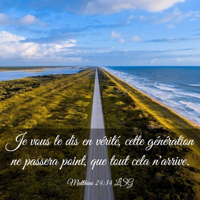 Picture 03 - Matthieu 24:34 LSG - Je vous le dis en vérité, cette génération ne - Bible Verse Picture