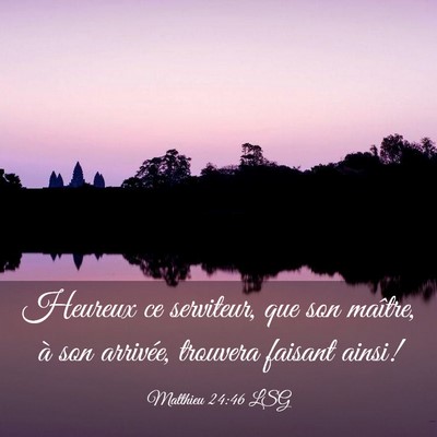 Picture 03 - Matthieu 24:46 LSG - Heureux ce serviteur, que son maître, à son - Bible Verse Picture