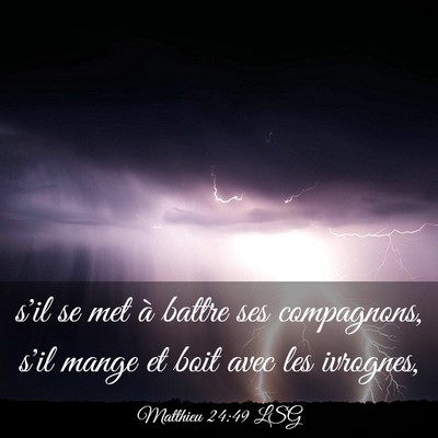 Picture 03 - Matthieu 24:49 LSG - s'il se met à battre ses compagnons, s'il mange - Bible Verse Picture