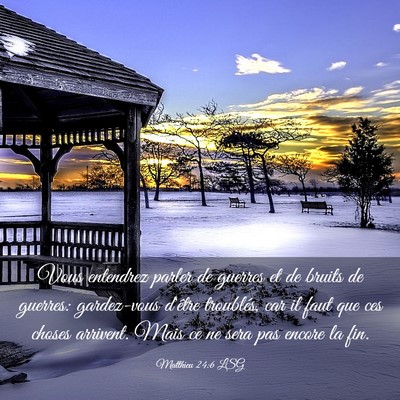 Picture 03 - Matthieu 24:6 LSG - Vous entendrez parler de guerres et de bruits de - Bible Verse Picture