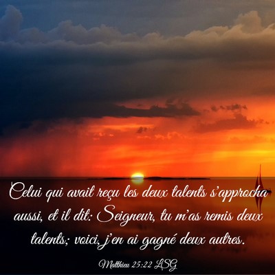 Picture 03 - Matthieu 25:22 LSG - Celui qui avait reçu les deux talents s'approcha - Bible Verse Picture