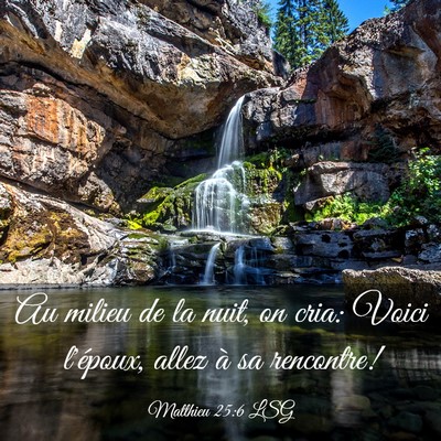 Picture 03 - Matthieu 25:6 LSG - Au milieu de la nuit, on cria: Voici l'époux, - Bible Verse Picture