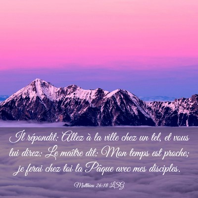 Picture 03 - Matthieu 26:18 LSG - Il répondit: Allez à la ville chez un tel, et - Bible Verse Picture