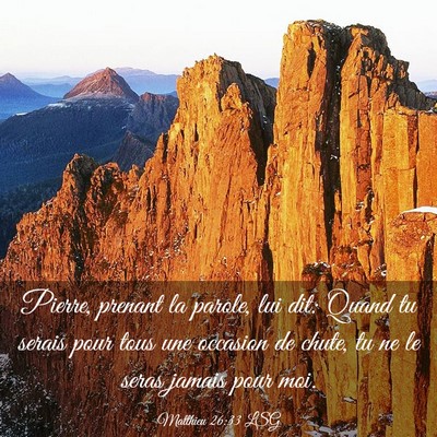 Picture 03 - Matthieu 26:33 LSG - Pierre, prenant la parole, lui dit: Quand tu - Bible Verse Picture