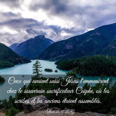 Picture 03 - Matthieu 26:57 LSG - Ceux qui avaient saisi Jésus l'emmenèrent chez - Bible Verse Picture