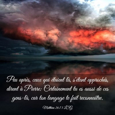 Picture 03 - Matthieu 26:73 LSG - Peu après, ceux qui étaient là, s'étant - Bible Verse Picture