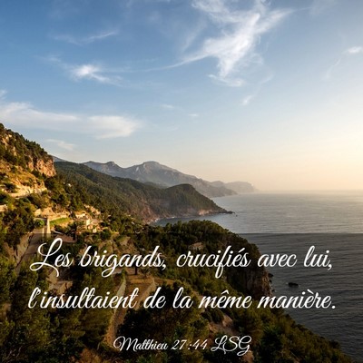 Picture 03 - Matthieu 27:44 LSG - Les brigands, crucifiés avec lui, l'insultaient - Bible Verse Picture