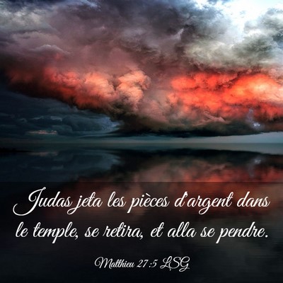 Picture 03 - Matthieu 27:5 LSG - Judas jeta les pièces d'argent dans le temple, - Bible Verse Picture