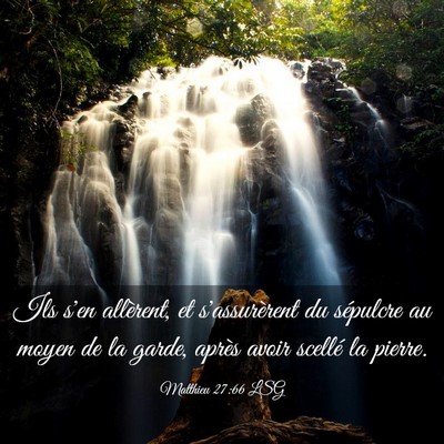 Picture 03 - Matthieu 27:66 LSG - Ils s'en allèrent, et s'assurèrent du sépulcre - Bible Verse Picture