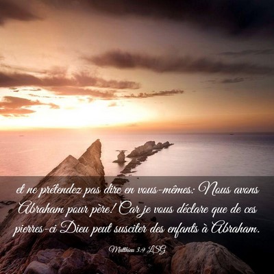 Picture 03 - Matthieu 3:9 LSG - et ne prétendez pas dire en vous-mêmes: Nous - Bible Verse Picture