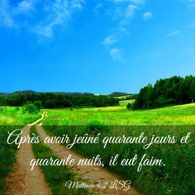 Picture 03 - Matthieu 4:2 LSG - Après avoir jeûné quarante jours et quarante - Bible Verse Picture