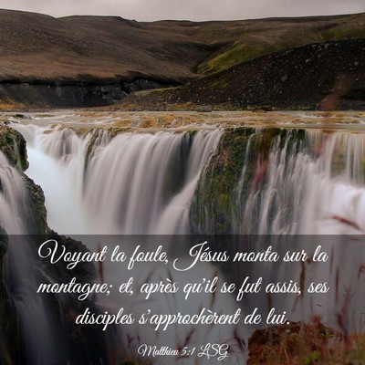Picture 03 - Matthieu 5:1 LSG - Voyant la foule, Jésus monta sur la montagne; - Bible Verse Picture