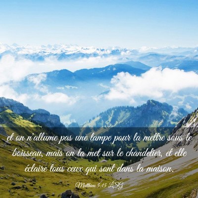Picture 03 - Matthieu 5:15 LSG - et on n'allume pas une lampe pour la mettre sous - Bible Verse Picture