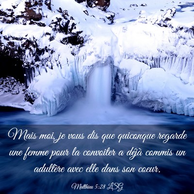Picture 03 - Matthieu 5:28 LSG - Mais moi, je vous dis que quiconque regarde une - Bible Verse Picture